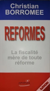 Reformes, La Fiscalite Mere De Toute Reforme