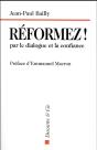 Réformez ! ; Par Le Dialogue Et La Confiance - Preview