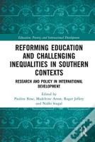 Reforming Education And Challenging Inequalities In Southern Contexts