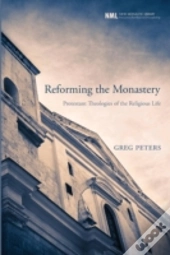 Reforming The Monastery: Protestant Theo
