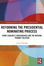 Reforming The Presidential Nominating Process - Preview