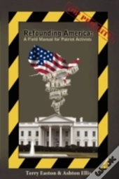 Refounding America: A Field Manual For P
