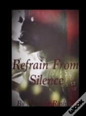 Refrain From Silence