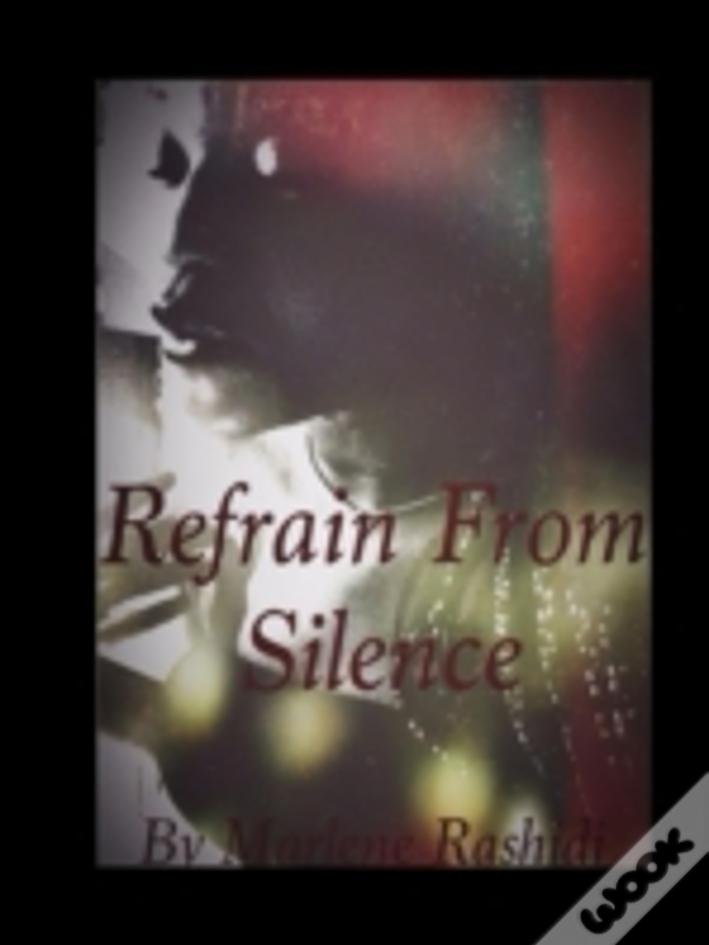 Refrain From Silence