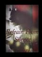 Refrain From Silence - Preview
