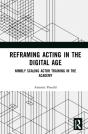 Reframing Acting In The Digital Age - Preview