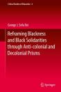Reframing Blackness And Black Solidarities Through Anti-Colonial And Decolonial Prisms - Preview