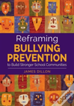 Reframing Bullying Prevention To Build Stronger School Communities