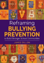 Reframing Bullying Prevention To Build Stronger School Communities - Preview