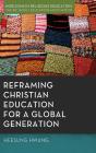 Reframing Christian Education For A Global Generation - Preview