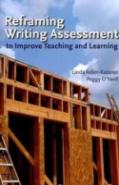 Reframing Writing Assessment To Improve Teaching And Learning