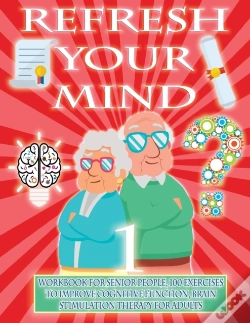 Capa do artigo Refresh Your Mind | Workbook For Senior People, 100 Exercises To Improve Cognitive Function, Brain Stimulation Therapy For Adults