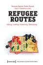 Refugee Routes Â€“ Telling, Looking, Protesting, Redressing - Preview