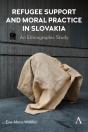 Refugee Support And Moral Practice In Slovakia - Preview