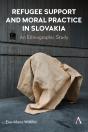 Refugee Support And Moral Practice In Slovakia - Preview