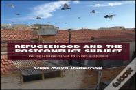 Refugeehood And The Postconflict Subject