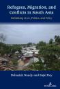 Refugees, Migration, And Conflicts In South Asia - Preview