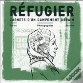Refugier - Carnets D'Un Campement Urbain