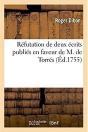 Refutation De Deux Ecrits Publies En Faveur De M. De Torres - Preview