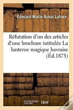 Capa do artigo Refutation D'Un Des Articles D'Une Brochure Intitulee La Lanterne Magique Havraise
