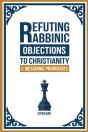 Refuting Rabbinic Objections To Christianity & Messianic Prophecies - Preview