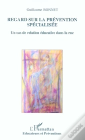 Regard Sur La Prevention Specialisee ; Un Cas De Relation Educative Dans La Rue