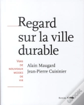 Regard Sur La Ville Durable ; Vers De Nouveaux Modes De Vie