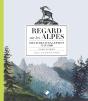 Regard Sur Les Alpes ; 100 Livres D'Exception, 1515-1908 (Édition 2017) - Preview