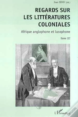 Capa do artigo Regard Sur Les Littératures Coloniales T.3 ; Afrique Anglophone Et Lusophone
