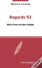 Regards 93 - Recit D'Une Vie Bien Remplie