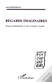 Regards Imaginaires ; Essais Preliminaires A Une Ecole Visuelle