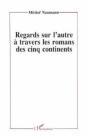 Regards Sur L'Autre À Travers Les Romans Des Cinq Continents - Preview