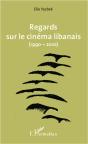 Regards Sur Le Cinéma Libanais (1990-2010) - Preview