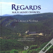 Regards Sur Le Monde Cistercien ; De Cîteaux À Alcobaça