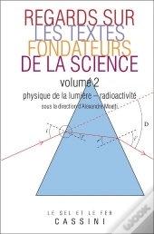 Regards Sur Les Textes Fondateurs De La Science T.2 Lumiere Radioactivite