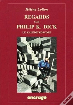 Capa do artigo Regards Sur Philip K. Dick (Nouvelle Édition) : Le Kalédickoscope