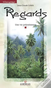 Regards ; Une Vie Polynesienne