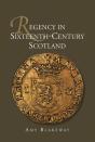 Regency In Sixteenth-Century Scotland - Preview