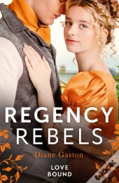 Regency Rebels: Love Bound