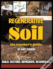 Regenerative Soil - The Teacher'S Guide