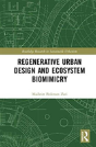 Regenerative Urban Design And Ecosystem Biomimicry - Preview