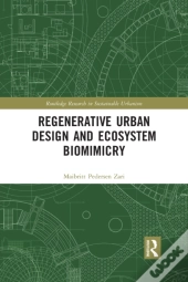 Regenerative Urban Design And Ecosystem Biomimicry