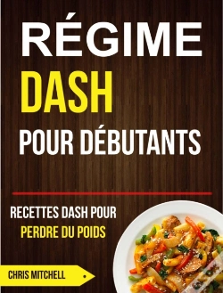 Capa do artigo Régime Dash Pour Débutants : Recettes Dash Pour Perdre Du Poids