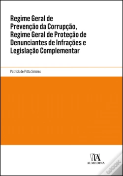 Capa do artigo Regime Geral de Prevenção da Corrupção, Regime Geral de Proteção de Denunciantes de Infrações e Legislação Complementar