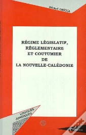 Regime Legislatif Reglementaire Et Coutumier De La Nouvelle-Caledonie
