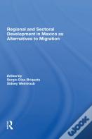 Regional And Sectoral Development In Mexico As Alternatives To Migration