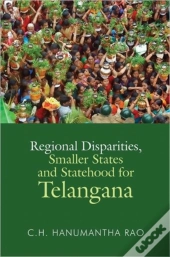 Regional Disparities, Smaller States And Statehood For Telangana