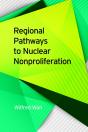 Regional Pathways To Nuclear Nonproliferation - Preview
