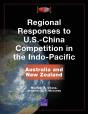 Regional Responses To U.S.-China Competition In The Indo-Pacific - Preview