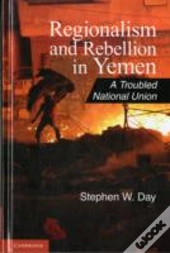 Regionalism And Rebellion In Yemen